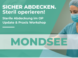 UPDATE und PRAXISWORKSHOP: Sicher abdecken. Steril operieren - MONDSEE - 22.04.2026